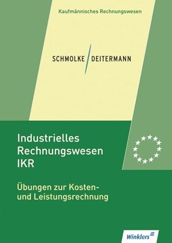 Industrielles Rechnungswesen - IKR: Übungen zur Kosten- und Leistungsrechnung: Übungsheft von Winklers Verlag
